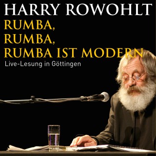 Harry Rowohlt: Rumba, Rumba, Rumba ist modern