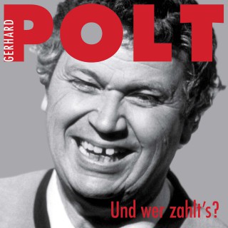 Gerhard Polt: Und, wer zahlt's?