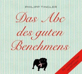 Philipp Tingler: Das Abc des guten Benehmens