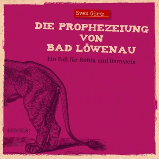 Sven Görtz: Die Prophezeiung von Bad Löwenau