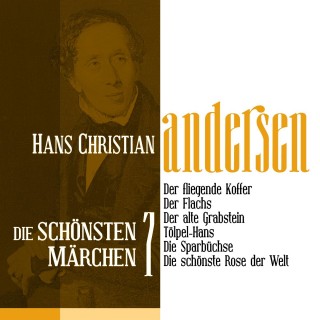 Hans Christian Andersen: Der fliegende Koffer: Die schönsten Märchen von Hans Christian Andersen 7