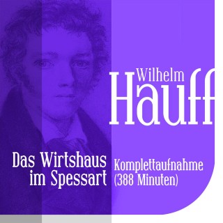 Wilhelm Hauff: Das Wirtshaus im Spessart - Gesamtausgabe
