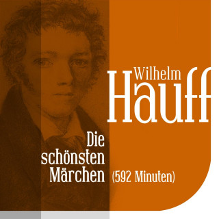 Wilhelm Hauff: Die schönsten Märchen von Wilhelm Hauff