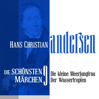 Hans Christian Andersen: Die kleine Meerjungfrau: Die schönsten Märchen von Hans Christian Andersen 9