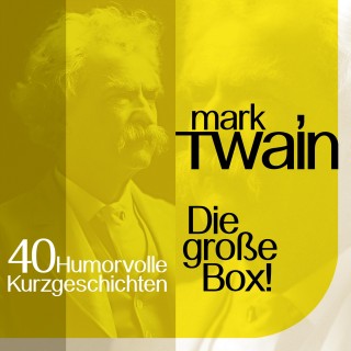 Mark Twain: Mark Twain: 40 humorvolle Kurzgeschichten