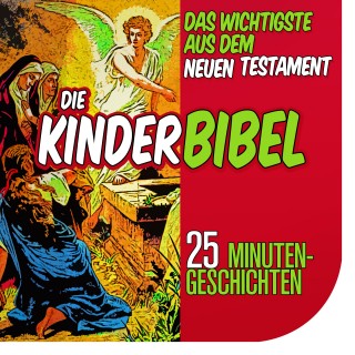 Nina Reymann: Die Kinderbibel: Das Wichtigste aus dem Neuen Testament