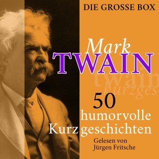 Mark Twain: Mark Twain: 50 humorvolle Kurzgeschichten