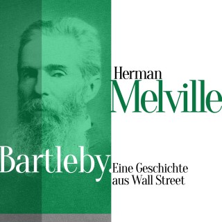 Herman Melville: Bartleby. Eine Geschichte aus Wall Street