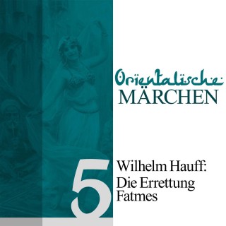 Wilhelm Hauff: Die Errettung Fatmes