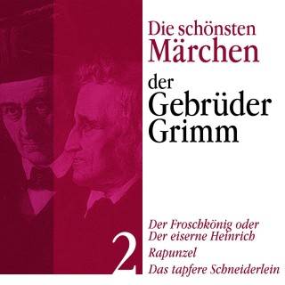 Gebrüder Grimm: Der Froschkönig: Die schönsten Märchen der Gebrüder Grimm 2