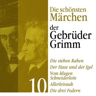 Gebrüder Grimm: Die sieben Raben: Die schönsten Märchen der Gebrüder Grimm 10