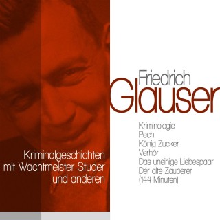 Friedrich Glauser: Klassische Kriminalgeschichten mit Wachtmeister Studer und anderen