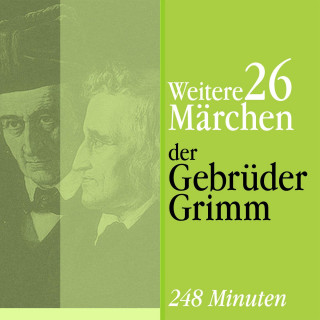 Gebrüder Grimm: Weitere 26 Märchen