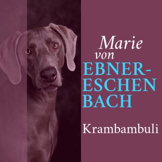 Marie von Ebner-Eschenbach: Krambambuli