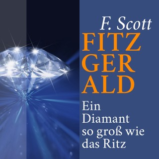 Fitzgerald F. Scott: Ein Diamant so groß wie das Ritz