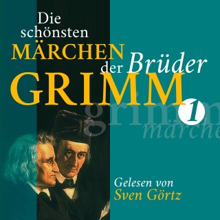 Gebrüder Grimm: Die schönsten Märchen der Brüder Grimm I