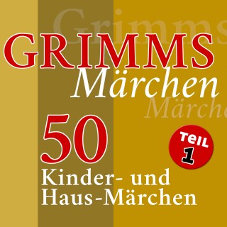 Gebrüder Grimm: Grimms Märchen, Teil 1
