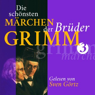 Gebrüder Grimm: Die schönsten Märchen der Brüder Grimm III