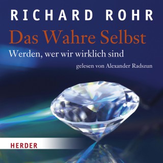 Richard Rohr: Das Wahre Selbst