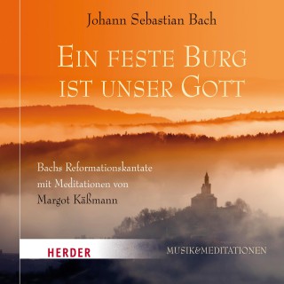 Johann Sebastian Bach, Margot Käßmann: Eine feste Burg ist unser Gott