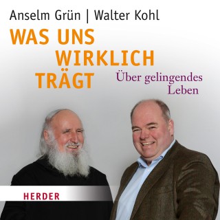 Walter Kohl, Anselm Grün: Was uns wirklich trägt