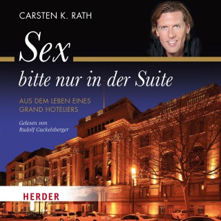Carsten K. Rath: Sex bitte nur in der Suite