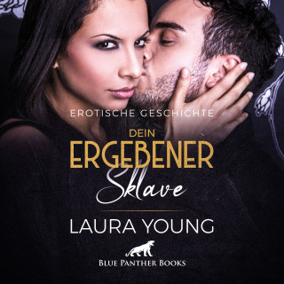 Laura Young: Dein ergebener Sklave / Erotik Audio Story / Erotisches Hörbuch