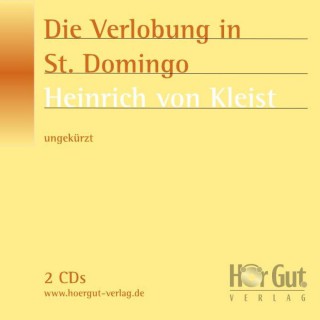 Heinrich von Kleist: Die Verlobung in St. Domingo