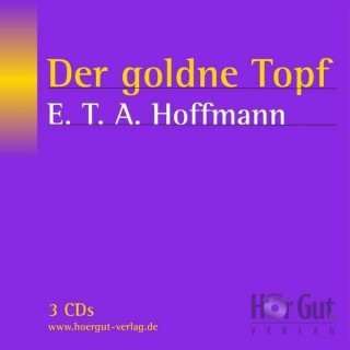 E. T. A. Hoffmann: Der goldne Topf
