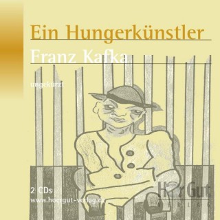 Franz Kafka: Ein Hungerkünstler - Vier Erzählungen