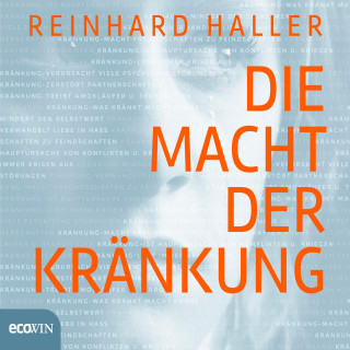 Reinhard Haller: Die Macht der Kränkung