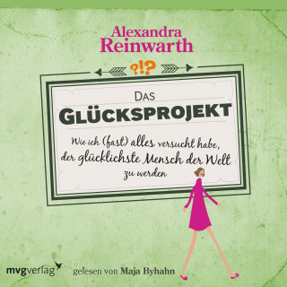 Alexandra Reinwarth: Das Glücksprojekt