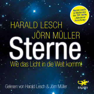 Harald Lesch, Jörn Müller: Sterne: Wie das Licht in die Welt kommt