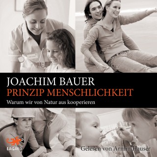 Joachim Bauer: Prinzip Menschlichkeit