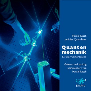 Harald Lesch, Quot-Team: Quantenmechanik für die Westentasche