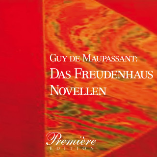 Guy de Maupassant: Das Freudenhaus: Maupassants Novellen