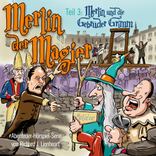Richard J. Lionheart: Merlin der Magier - Episode 3: Merlin und die Gebrüder Grimm