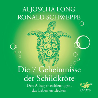 Aljoscha Long, Ronald Schweppe: Die 7 Geheimnisse der Schildkröte