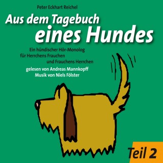 Peter Eckhart Reichel: Aus dem Tagebuch eines Hundes 2. Teil