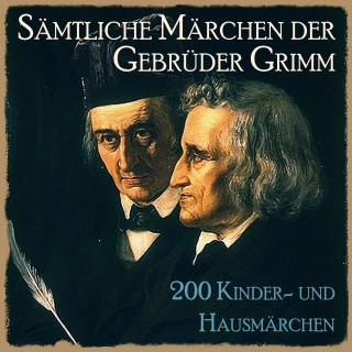 Gebrüder Grimm: Sämtliche Märchen der Gebrüder Grimm