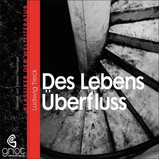 Ludwig Tieck: Des Lebens Überfluss