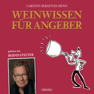Carsten Sebastian Henn: Weinwissen für Angeber