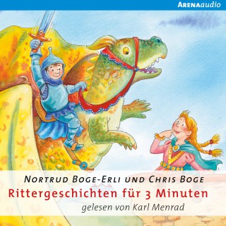 Chris Boge, Boge-Erli Nortrud: Rittergeschichten für 3 Minuten