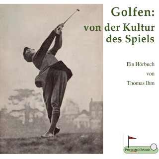 Thomas Ihm: Golfen: von der Kultur des Spiels