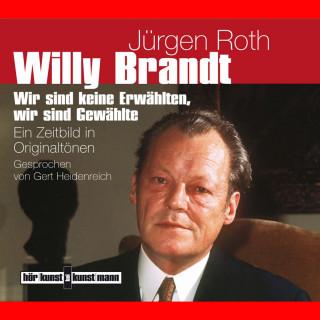 Jürgen Roth: Willy Brandt. Ein Zeitbild in Originaltönen