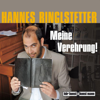 Hannes Ringlstetter: Meine Verehrung!