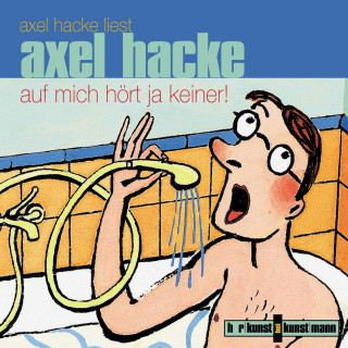 Axel Hacke: Auf mich hört ja keiner