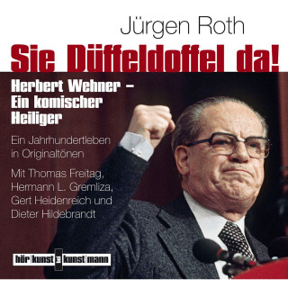 Jürgen Roth: Sie Düffeldoffel da! Herbert Wehner - Ein komischer Heiliger