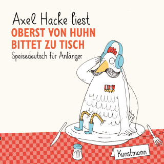 Axel Hacke: Oberst von Huhn bittet zu Tisch