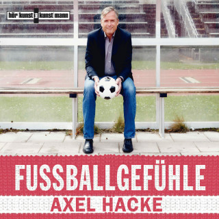 Axel Hacke: Fußballgefühle